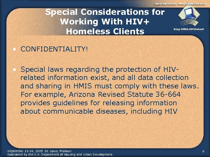 Special Considerations for Working With HIV+ Homeless Clients • CONFIDENTIALITY! • Special laws regarding