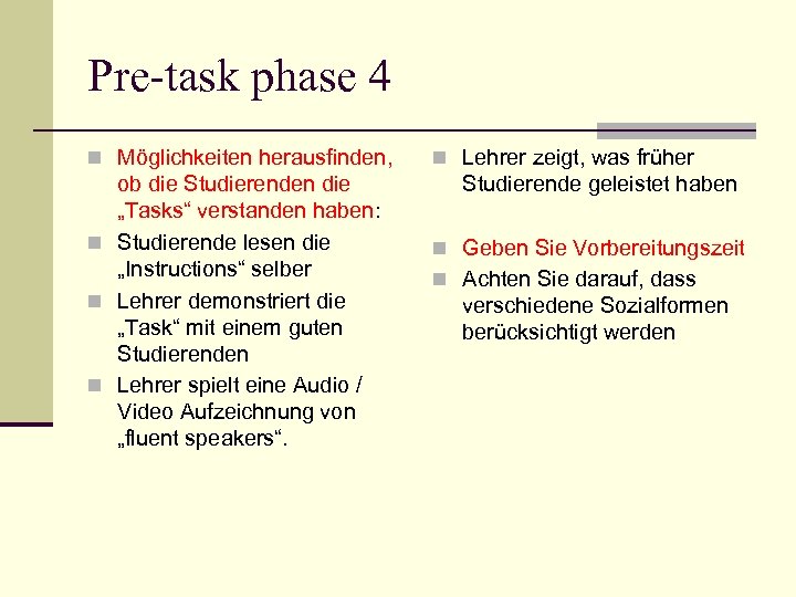 Pre-task phase 4 n Möglichkeiten herausfinden, ob die Studierenden die „Tasks“ verstanden haben: n