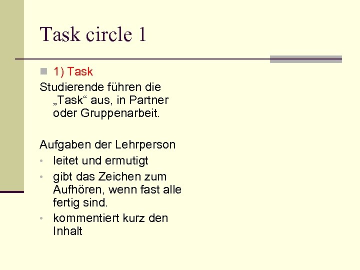 Task circle 1 n 1) Task Studierende führen die „Task“ aus, in Partner oder