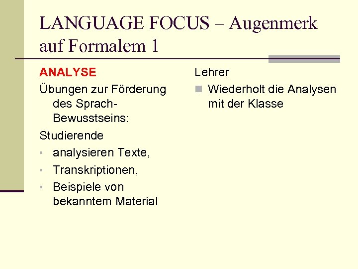 LANGUAGE FOCUS – Augenmerk auf Formalem 1 ANALYSE Übungen zur Förderung des Sprach. Bewusstseins: