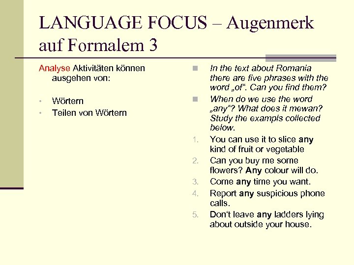 LANGUAGE FOCUS – Augenmerk auf Formalem 3 Analyse Aktivitäten können ausgehen von: • •