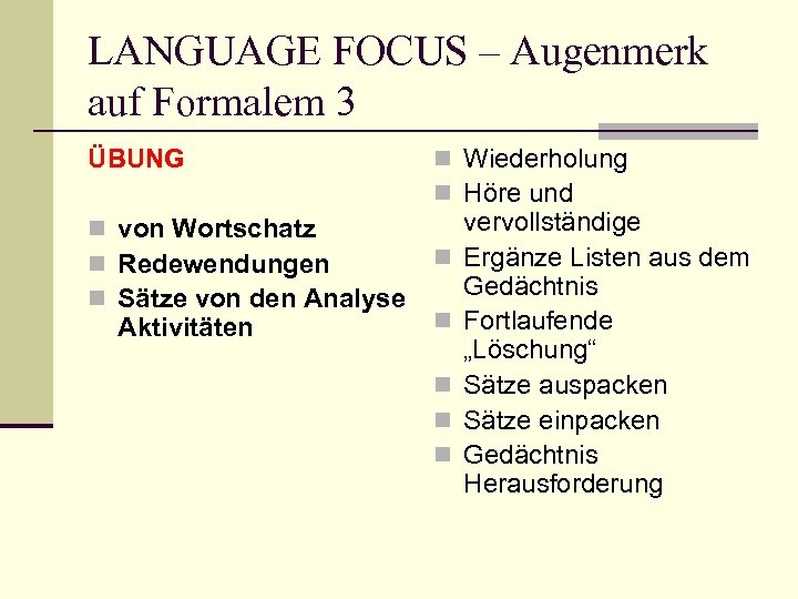 LANGUAGE FOCUS – Augenmerk auf Formalem 3 ÜBUNG n von Wortschatz n Redewendungen n