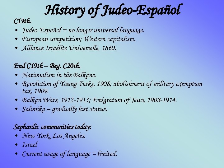 History of Judeo-Español C 19 th. • Judeo-Español = no longer universal language. •