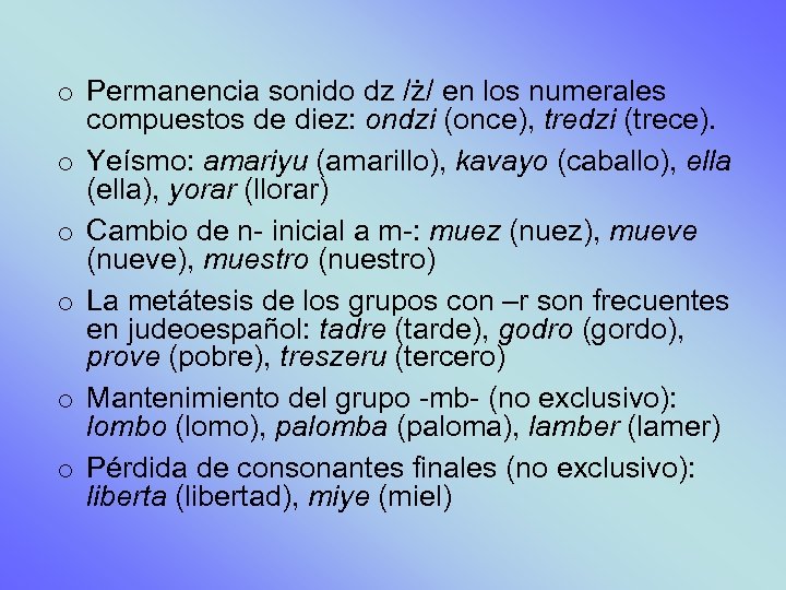 o Permanencia sonido dz /ż/ en los numerales compuestos de diez: ondzi (once), tredzi