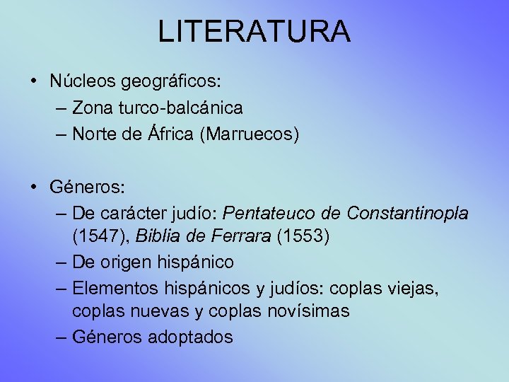 LITERATURA • Núcleos geográficos: – Zona turco-balcánica – Norte de África (Marruecos) • Géneros: