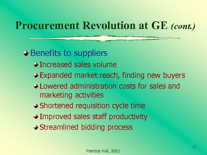 Procurement Revolution at GE (cont. ) Benefits to suppliers Increased sales volume Expanded market