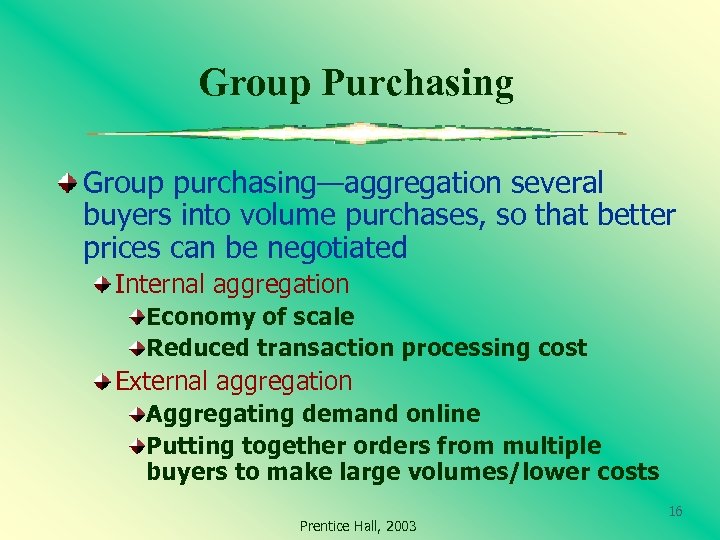Group Purchasing Group purchasing—aggregation several buyers into volume purchases, so that better prices can