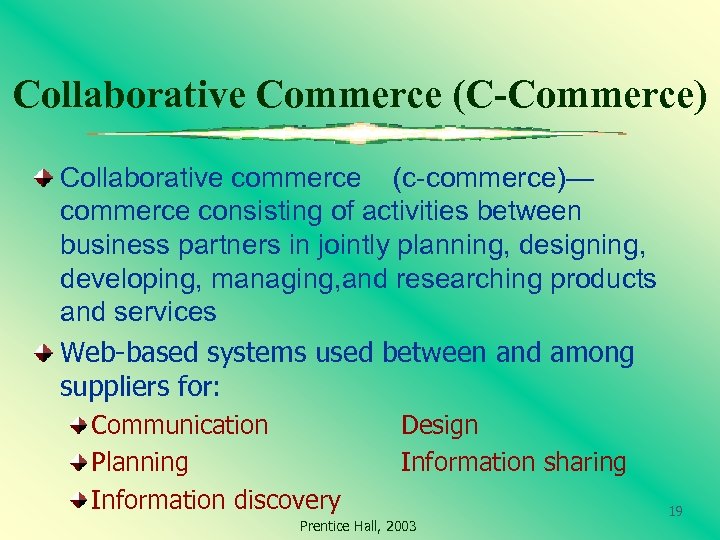 Collaborative Commerce (C-Commerce) Collaborative commerce (c-commerce)— commerce consisting of activities between business partners in