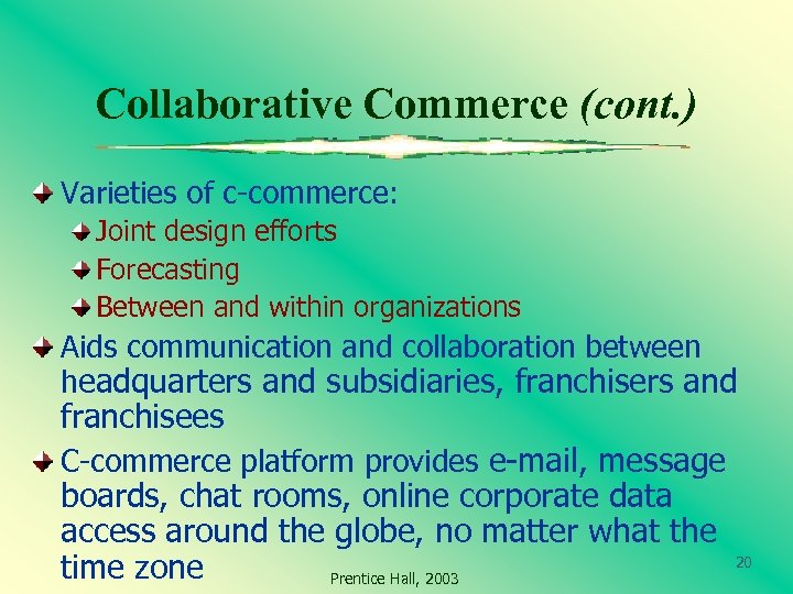 Collaborative Commerce (cont. ) Varieties of c-commerce: Joint design efforts Forecasting Between and within