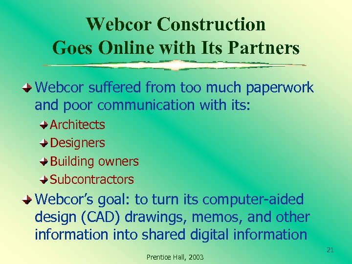 Webcor Construction Goes Online with Its Partners Webcor suffered from too much paperwork and