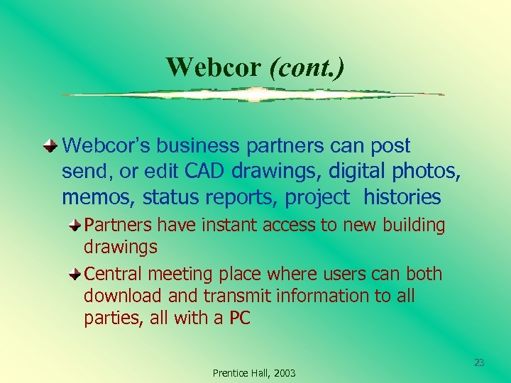 Webcor (cont. ) Webcor’s business partners can post send, or edit CAD drawings, digital
