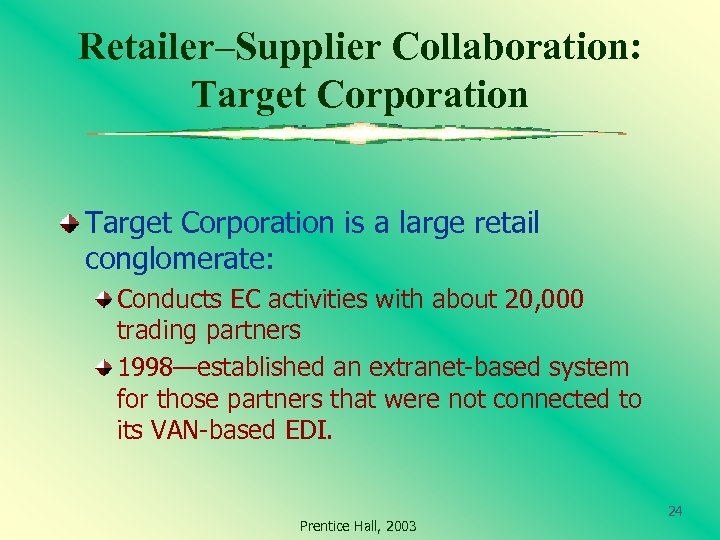 Retailer–Supplier Collaboration: Target Corporation is a large retail conglomerate: Conducts EC activities with about