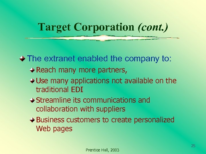 Target Corporation (cont. ) The extranet enabled the company to: Reach many more partners,