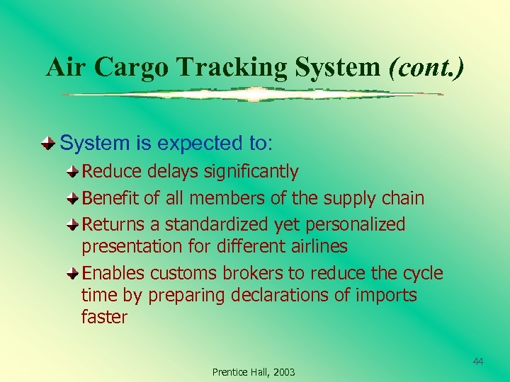 Air Cargo Tracking System (cont. ) System is expected to: Reduce delays significantly Benefit