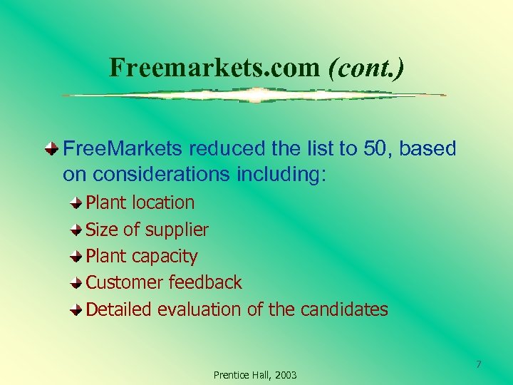 Freemarkets. com (cont. ) Free. Markets reduced the list to 50, based on considerations