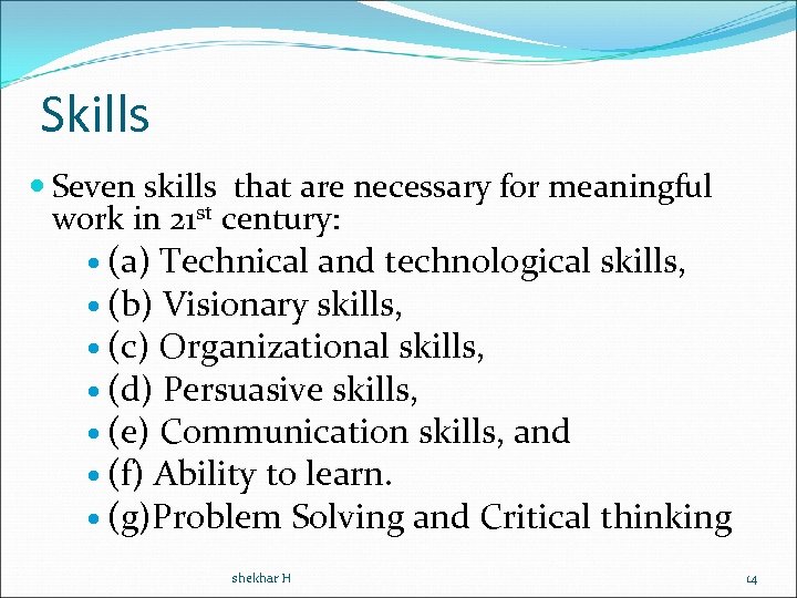 Skills Seven skills that are necessary for meaningful work in 21 st century: (a)