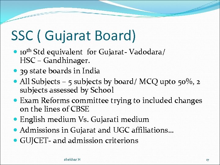 SSC ( Gujarat Board) 10 th Std equivalent for Gujarat- Vadodara/ HSC – Gandhinager.