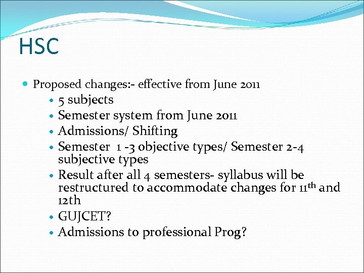 HSC Proposed changes: - effective from June 2011 5 subjects Semester system from June