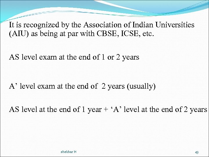 It is recognized by the Association of Indian Universities ‘ (AIU) as being at