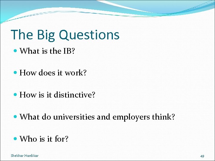 The Big Questions What is the IB? How does it work? How is it