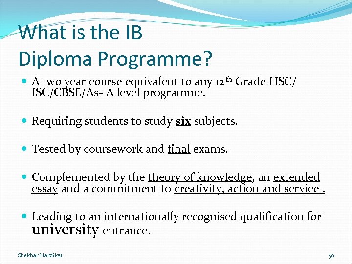 What is the IB Diploma Programme? A two year course equivalent to any 12