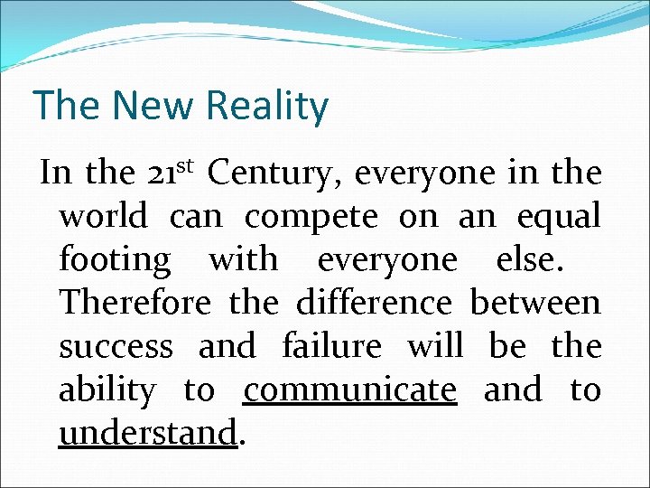 The New Reality In the 21 st Century, everyone in the world can compete