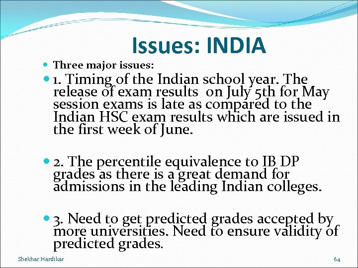 Issues: INDIA Three major issues: 1. Timing of the Indian school year. The release