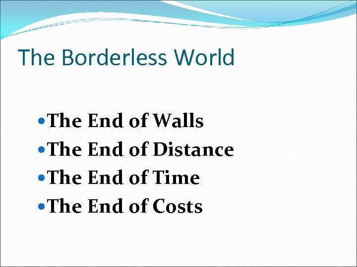 The Borderless World The End of Walls The End of Distance The End of