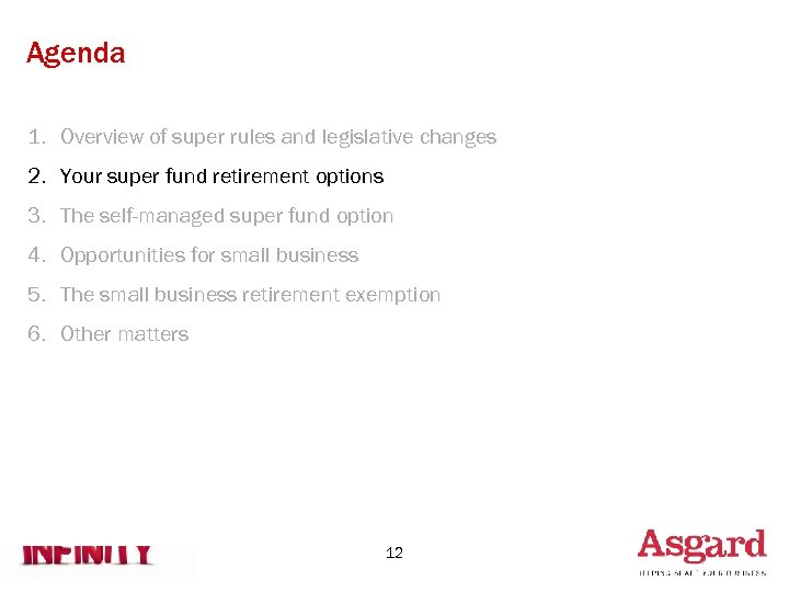 Agenda 1. Overview of super rules and legislative changes 2. Your super fund retirement