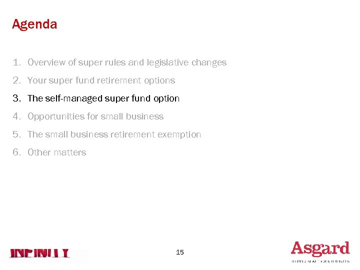 Agenda 1. Overview of super rules and legislative changes 2. Your super fund retirement