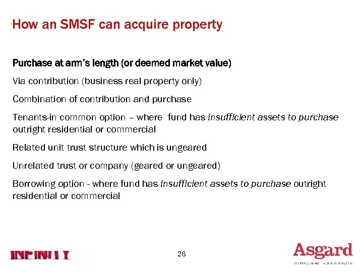 How an SMSF can acquire property Purchase at arm’s length (or deemed market value)