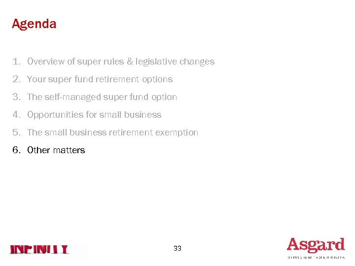 Agenda 1. Overview of super rules & legislative changes 2. Your super fund retirement