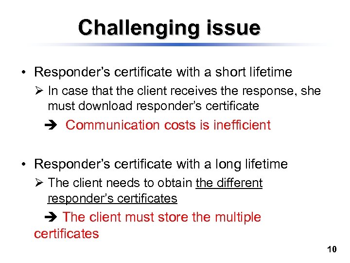 Challenging issue • Responder’s certificate with a short lifetime Ø In case that the