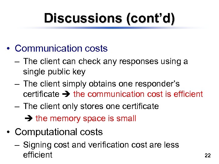 Discussions (cont’d) • Communication costs – The client can check any responses using a