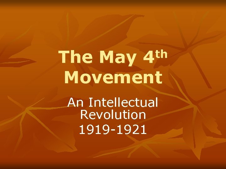 th 4 The May Movement An Intellectual Revolution 1919 -1921 