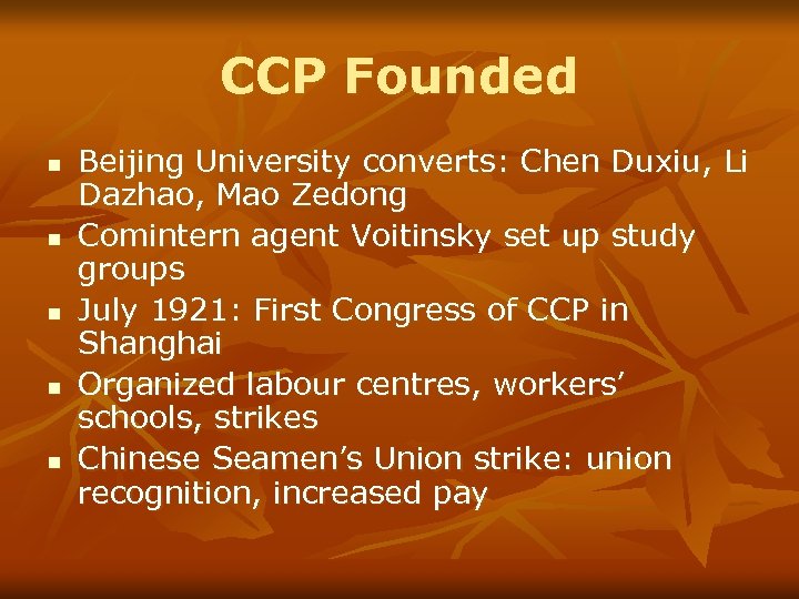 CCP Founded n n n Beijing University converts: Chen Duxiu, Li Dazhao, Mao Zedong