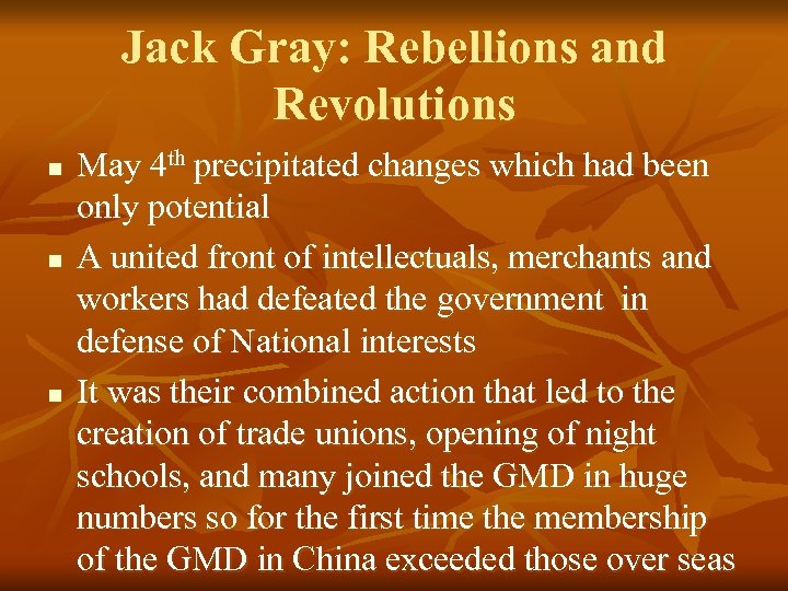 Jack Gray: Rebellions and Revolutions n n n May 4 th precipitated changes which