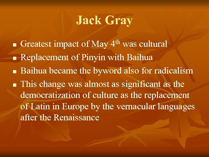 Jack Gray n n Greatest impact of May 4 th was cultural Replacement of