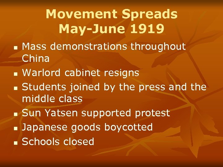 Movement Spreads May-June 1919 n n n Mass demonstrations throughout China Warlord cabinet resigns