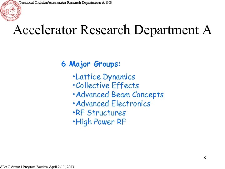 Technical Division/Accelerator Research Departments A & B Accelerator Research Department A 6 Major Groups: