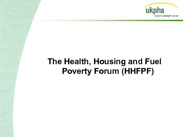The Health, Housing and Fuel Poverty Forum (HHFPF) 
