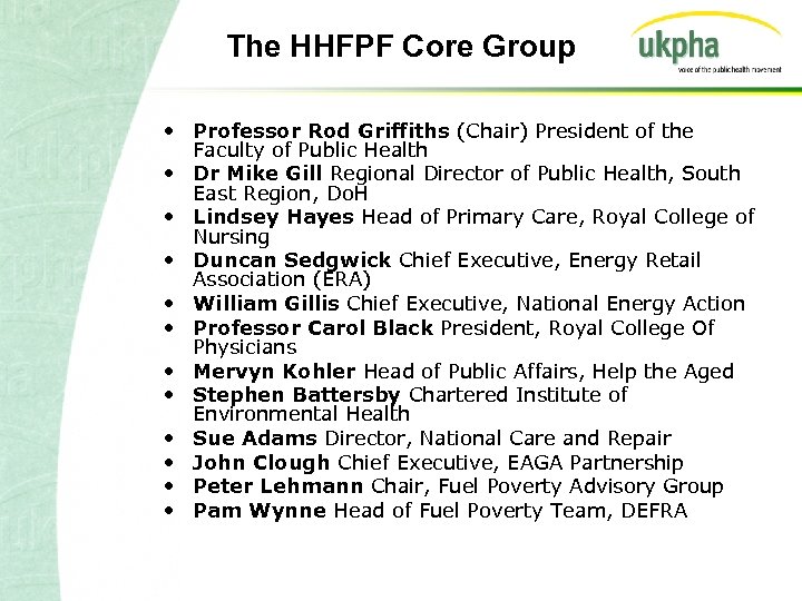 The HHFPF Core Group • Professor Rod Griffiths (Chair) President of the Faculty of