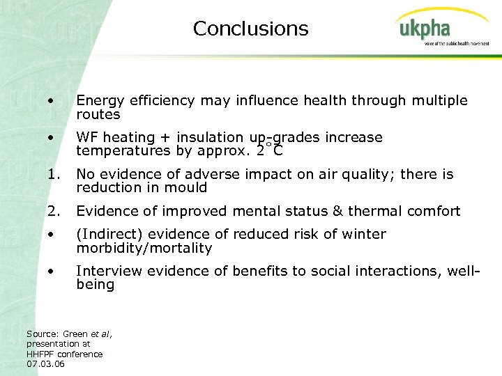 Conclusions • Energy efficiency may influence health through multiple routes • WF heating +