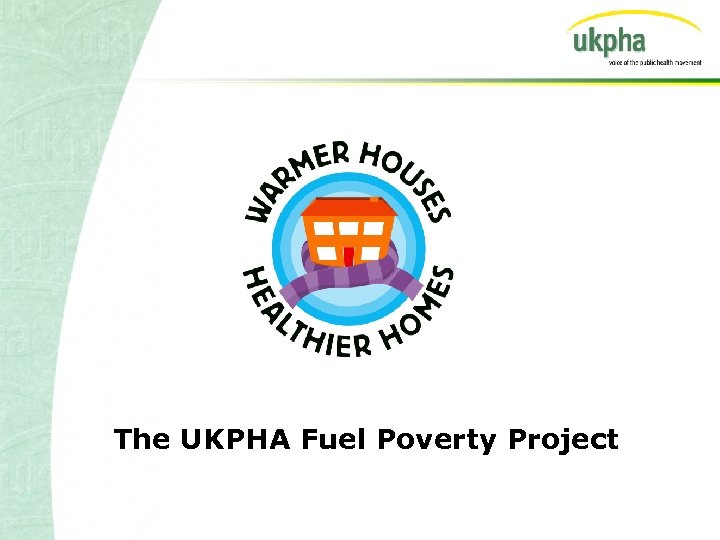 The UKPHA Fuel Poverty Project 