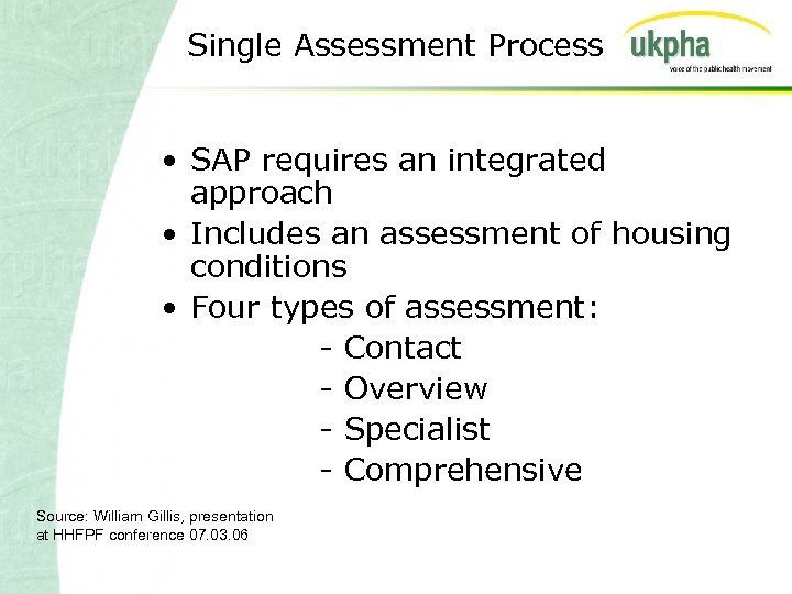 Single Assessment Process • SAP requires an integrated approach • Includes an assessment of