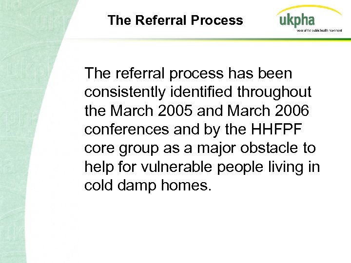 The Referral Process The referral process has been consistently identified throughout the March 2005