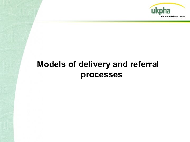 Models of delivery and referral processes 