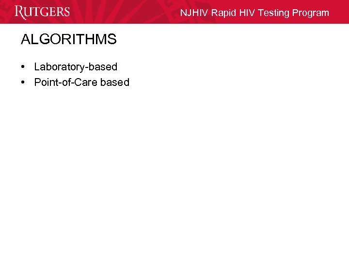 NJHIV Rapid HIV Testing Program ALGORITHMS • Laboratory-based • Point-of-Care based 