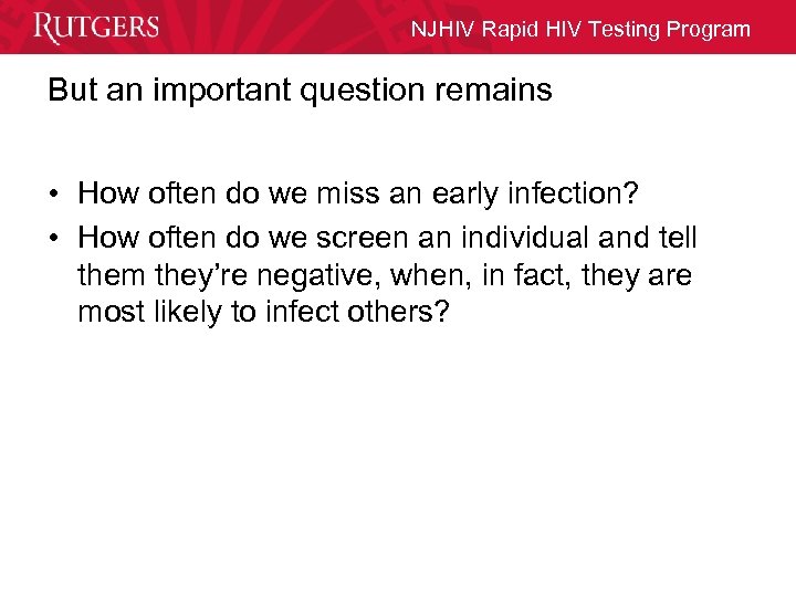 NJHIV Rapid HIV Testing Program But an important question remains • How often do