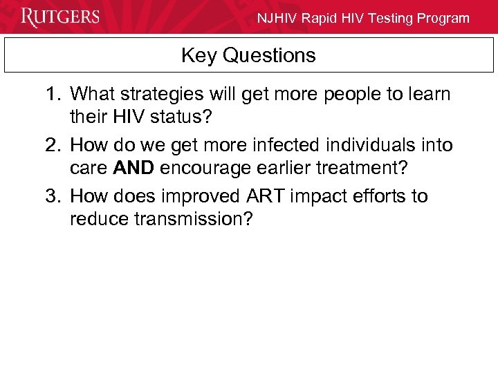 NJHIV Rapid HIV Testing Program Key Questions 1. What strategies will get more people